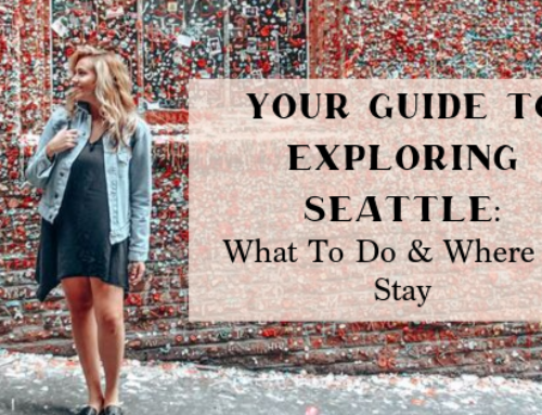 Your Guide To Exploring Seattle: What To Do & Where To Stay