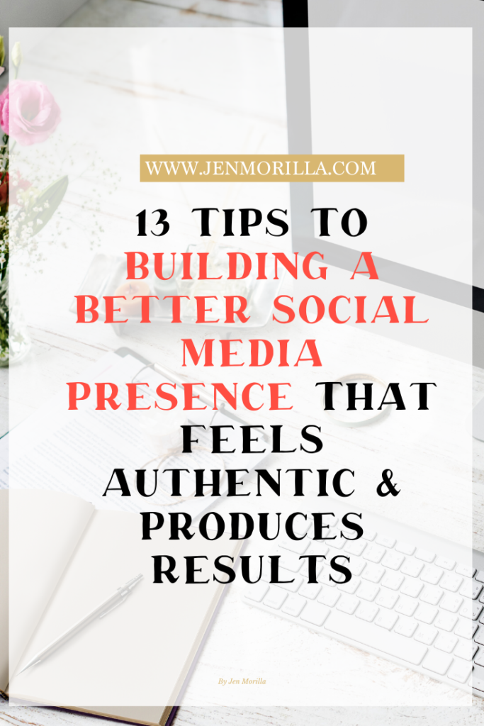 13 Tips To Building A Better Social Media Presence That FEELS Authentic ...